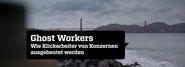 Ghost Workers: Wie Klickarbeiter von Konzernen ausgebeutet werden