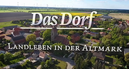 Das Dorf: Landleben in der Altmark