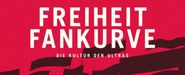 Freiheit Fankurve: Die Kultur der Ultras