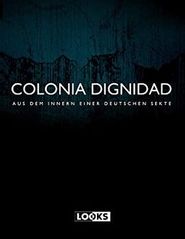 Colonia Dignidad - Aus dem Innern einer deutschen Sekte