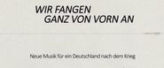 Wir fangen ganz von vorne an: Neue Musik für ein Deutschland nach dem Krieg