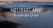 Neuseeland: Rivalen der Urzeit