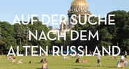 Auf der Suche nach dem alten Russland