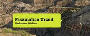 Faszination Urzeit: Verlorene Welten