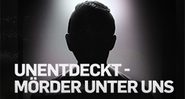 Unentdeckt: Mörder unter uns