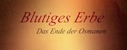 Blutiges Erbe: Das Ende der Osmanen