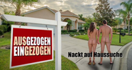 Ausgezogen eingezogen: Nackt auf Haussuche