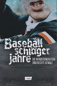 Baseballschlägerjahre: Die Wendegeneration und rechte Gewalt