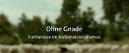 Ohne Gnade: Euthanasie im Nationalsozialismus