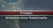 Titanic: Anatomie einer Katastrophe