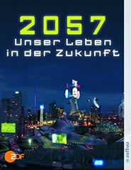 Terra X: 2057: Unser Leben in der Zukunft