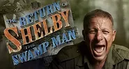 Return of Shelby the Swamp Man