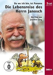 Da, wo ich bin, ist Panama: Die Lebensreise des Herrn Janosch