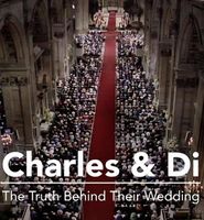 Charles & Di: The Truth Behind Their Wedding