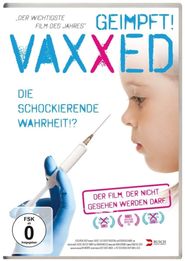 Vaxxed - Geimpft! Die schockierende Wahrheit!?