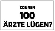 Können 100 Ärzte lügen? – Der Film